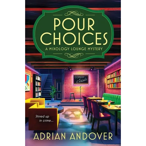 Pour Choices: A Mixology Lounge Mystery