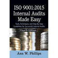 ISO 9001: 2015 Internal Audits Made Easy: Tools, Techniques, and Step-by-Step Guidelines for Successful Internal Audits
