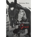 Fifty Shades of Grace: A true story of overcoming life's challenges with God's gift of grace