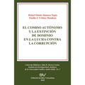 El Comiso Autónomo Y La Extinción de Dominio En La Lucha Contra La Corrupción