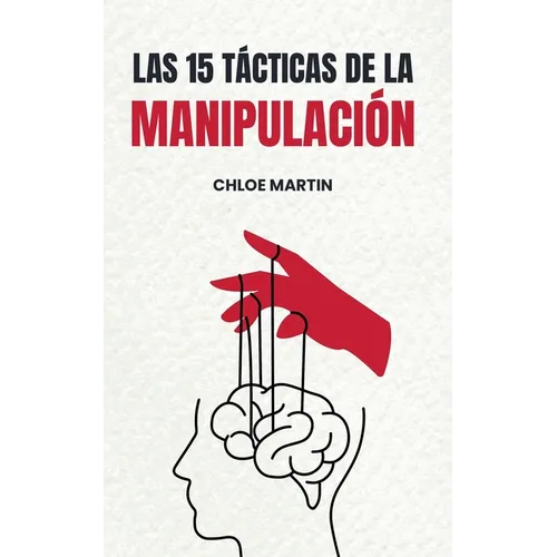 Las 15 Tácticas de la Manipulación