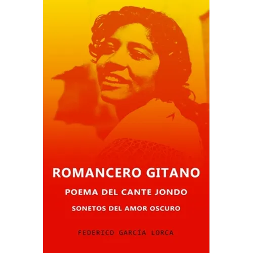 Romancero Gitano, Sonetos del amor oscuro y Poema del cante jondo
