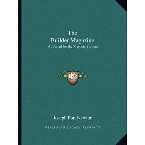 The Builder Magazine: A Journal for the Masonic Student