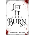 Let It All Burn