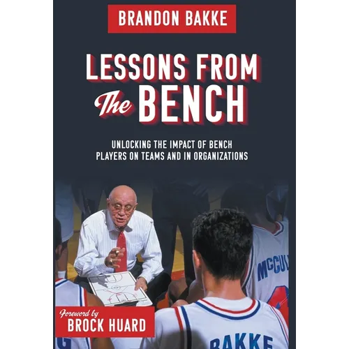 Lessons From the Bench: Unlocking the Impact of Bench Players on Teams and in Organizations