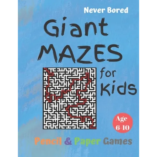 GIANT MAZES for Kids: Puzzle Games Age 6-10:: NEVER BORED Paper & Pencil Games -- Kids Activity Book, Blue - Find your way - Fun Activities
