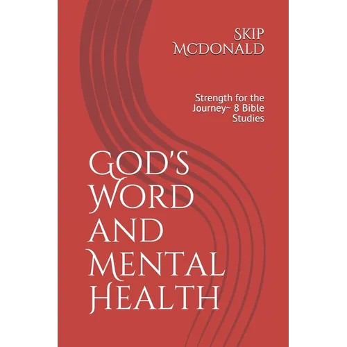 God's Word and Mental Health: Strength for the Journey 8 Bible Studies
