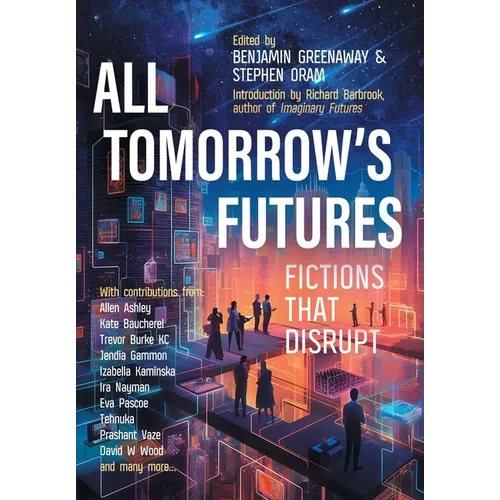 All Tomorrow's Futures: Fictions That Disrupt