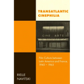 Transatlantic Cinephilia: Film Culture Between Latin America and France, 1945-1965 Volume 6
