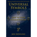 Universal Symbols - Keys To Your Consciousness