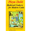 Pleyn Delit: Medieval Cookery for Modern Cooks