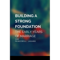 Building a Strong Foundation: The Early Years of Marriage