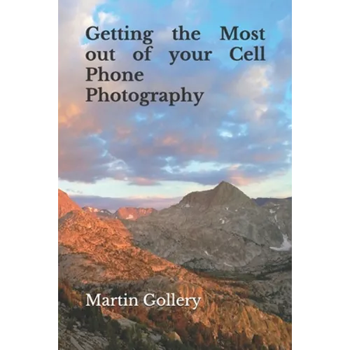Getting the Most out of your Cell Phone Photography