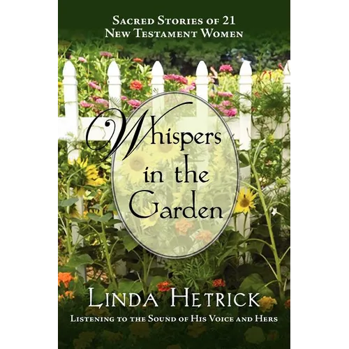 Whispers in the Garden, Sacred Stories of 21 - New Testament Women