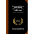 Documents Relative to the Colonial History of the State of New-York: Procured in Holland, England, and France