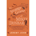 The Strange Grave of Mikey Dunbar: And Other Stories to Make You Poop Your Pants