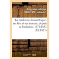 La Médecine Dosimétrique, Ses Fins Et Ses Moyens Ou Discours Et Articles de Fonds Qui Ont Paru: Société Royale de Médecine