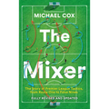 The Mixer: The Story of Premier League Tactics, from Route One to False Nines