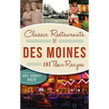 Classic Restaurants of Des Moines and Their Recipes