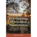 An Archaeology of Woodland Transformation: Social Movements, Identities, and Pottery Production on the Gulf Coast