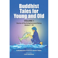 Buddhist Tales for Young and Old - Volume One: Stories of the Enlightenment Being (Jātakas 1 - 50)