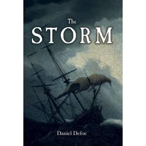 The Storm: or, a Collection of the Most Remarkable Casualties and Disasters which Happened in the Late Dreadful Tempest, both by Sea and Land - Hardcover