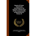 Reports Of Cases Argued And Determined In The Supreme Judicial Court Of The Commonwealth Of Massachusetts, Volume 18