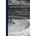 British Scientists of the Nineteenth Century