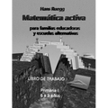 Matemática activa para familias educadoras y escuelas alternativas: Libro de trabajo Primaria I (6 a 9 años)