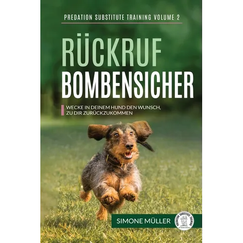 Rückruf Bombensicher: Wecke in deinem Hund den Wunsch zu dir zurückzukommen