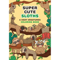 Super-Cute Sloths: A Cozy Creatures Coloring Book