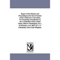 Report of the Debates and Proceedings in the Secret Session of the Conference Convention, For Proposing Amendments to the Constitution of the United S