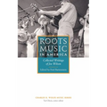Roots Music in America: Collected Writings of Joe Wilson