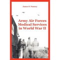 Army Air Forces Medical Services in World War II