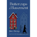 Buttercups in the Basement: Book Two in the Hummingbird House Series