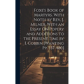 Foxe's Book of Martyrs. With Notes by Rev. J. Milner. With an Essay On Popery and Additions to the Present Time by I. Cobbin [Wanting Pp. 337-480]