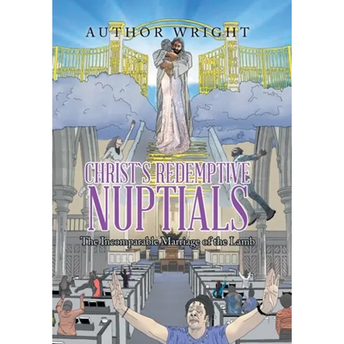 Christ`S Redemptive Nuptials: The Incomparable Marriage of the Lamb