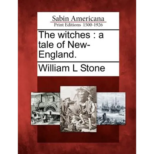 The Witches: A Tale of New-England.