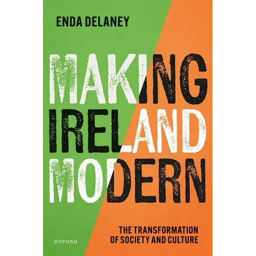 Making Ireland Modern: The Transformation of Society and Culture