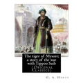The tiger of Mysore; a story of the war with Tippoo Saib, By G. A. Henty: illustrated By William Henry Margetson (Londen, 1860 - Wallingford, 2 januar