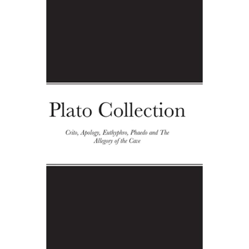 Plato Collection: Crito, Apology, Euthyphro, Phaedo and The Allegory of the Cave