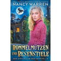 Bommelmützen und Besenstiele: Ein Paranormaler Cosy-Krimi