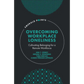Overcoming Workplace Loneliness: Cultivating Belonging for a Remote Workforce