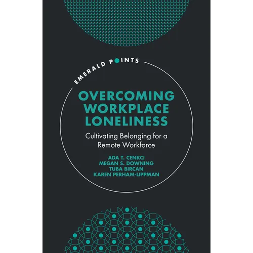 Overcoming Workplace Loneliness: Cultivating Belonging for a Remote Workforce
