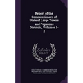 Report of the Commissioners of State of Large Towns and Populous Districts, Volumes 1-2