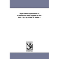 High School organization: A Constructive Study Applied to New York City / by Frank W. Ballou ...