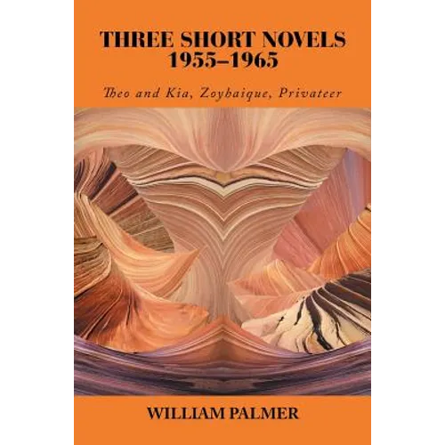 Three Short Novels 1955-1965: Theo and Kia, Zoyhaique, Privateer