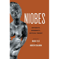 Niobes: Antiquity, Modernity, Critical Theory