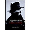 Cognitive Bias Could Get You Killed!