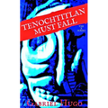 Tenochtitlan Must Fall